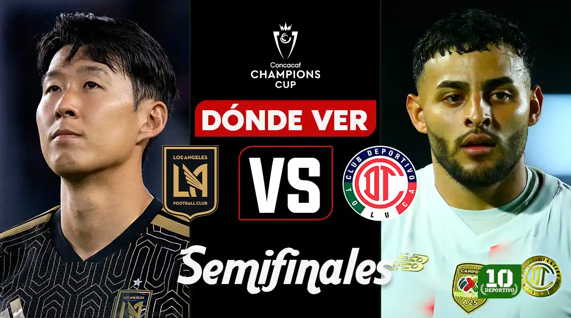 LAFC vs Toluca: horario, canal y dónde ver EN VIVO la semifinal de la Concachampions 2026