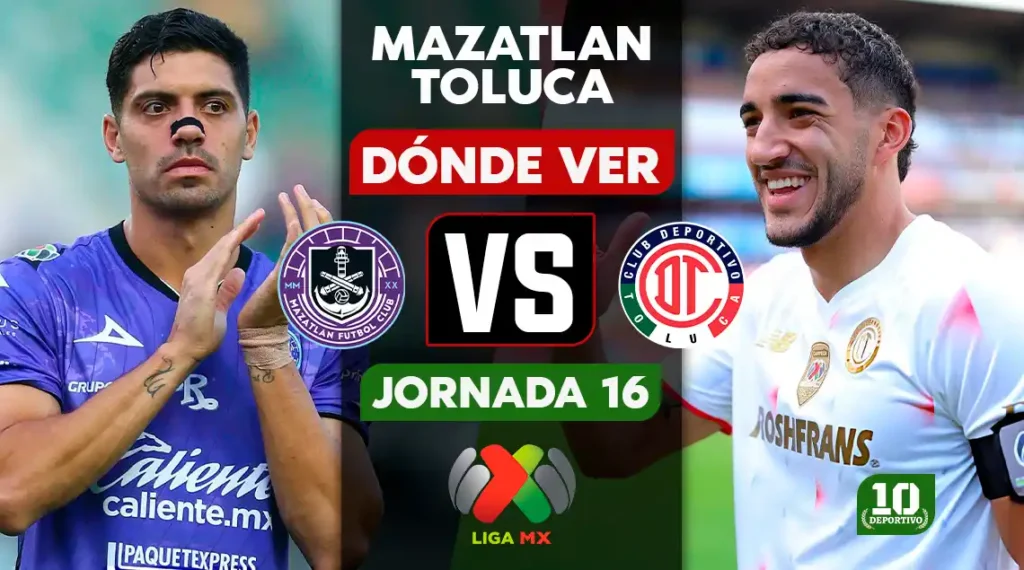 Mazatlán vs Toluca hoy: horario, canal y dónde ver EN VIVO la Jornada 16