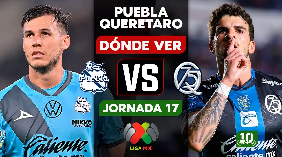 Puebla vs Querétaro hoy: horario, canal y dónde ver EN VIVO la Jornada 17