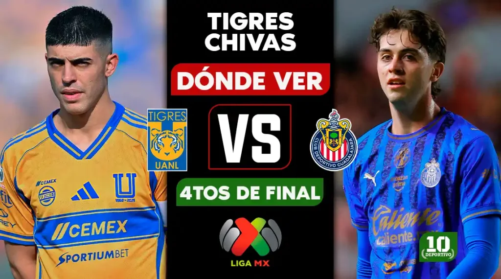 Tigres vs Chivas: horario, canal y dónde ver EN VIVO la ida de Cuartos de Final del Clausura 2026