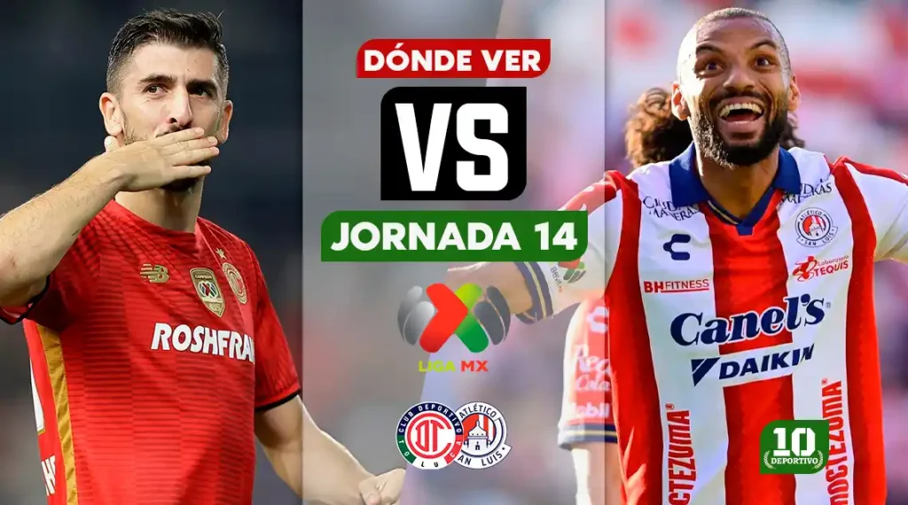Toluca vs Atlético de San Luis HOY: horario, canal y dónde ver EN VIVO la Jornada 14