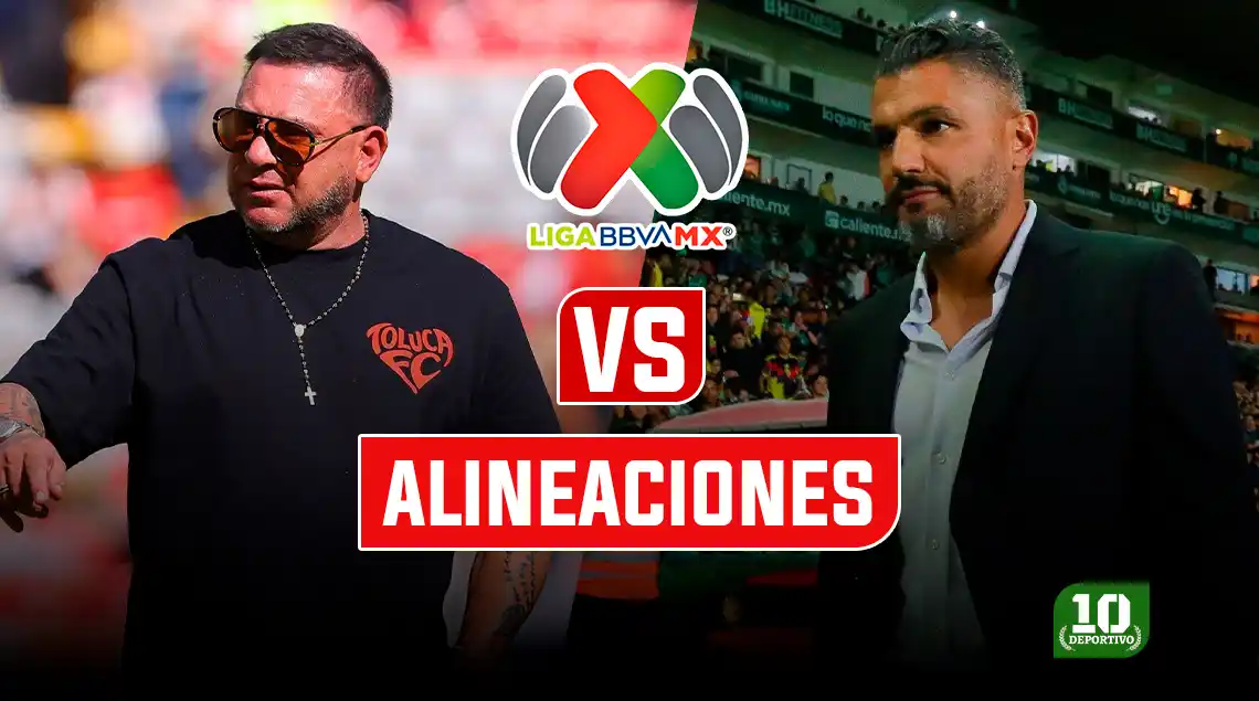 Toluca vs León hoy: alineaciones confirmadas Jornada 17 del Clausura 2026
